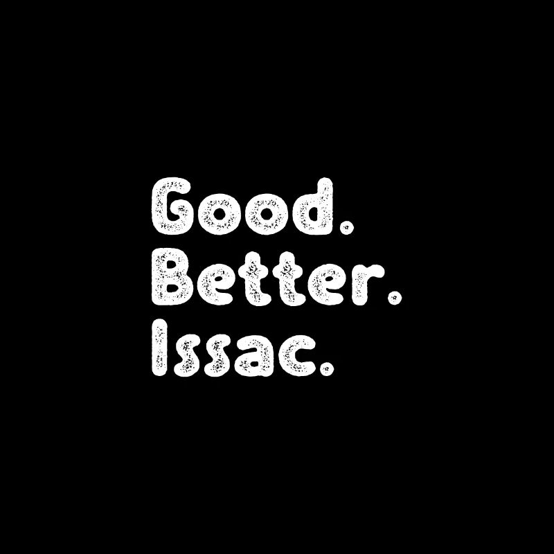 Good better Issac