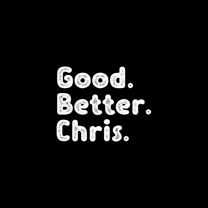 Good better Chris