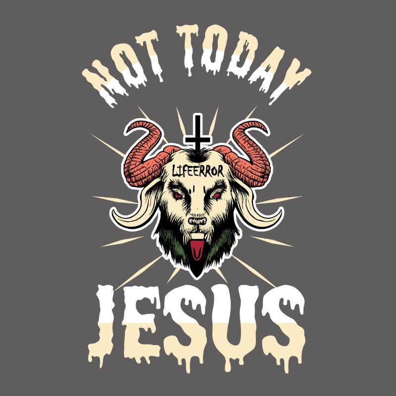 Not Today Jesus - Lifeerror