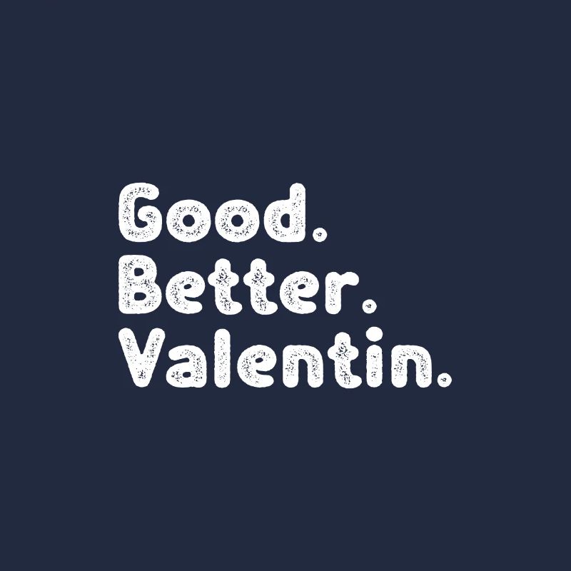 Good better Valentin