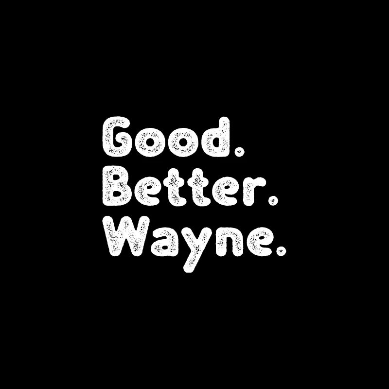 Good better Wayne