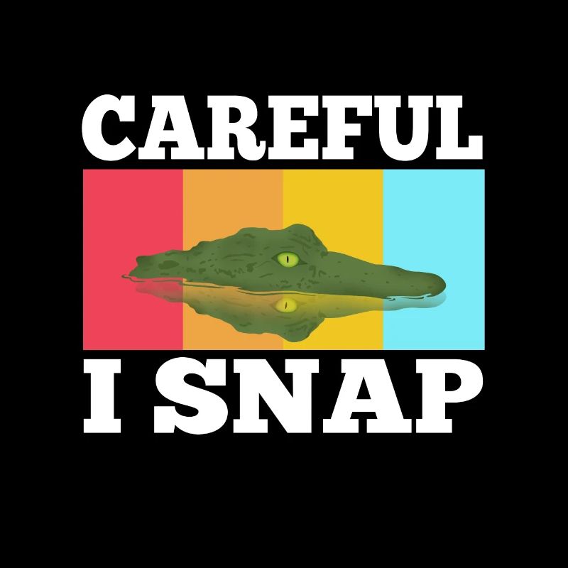 Careful i snap alligator