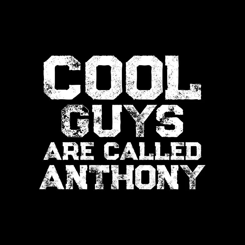 Cool guys are called Anthony