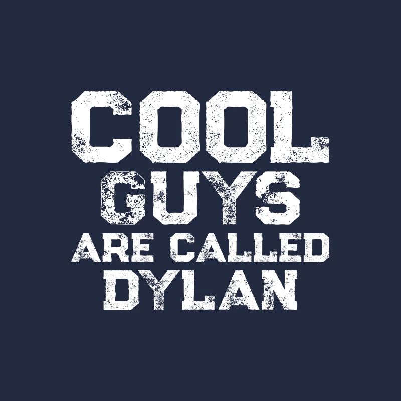 Cool guys are called Dylan
