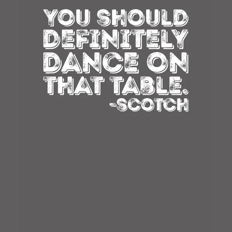 Vous devriez absolument danser sur cette table Scotch