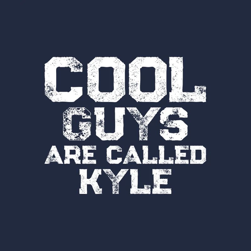 Cool guys are called Kyle
