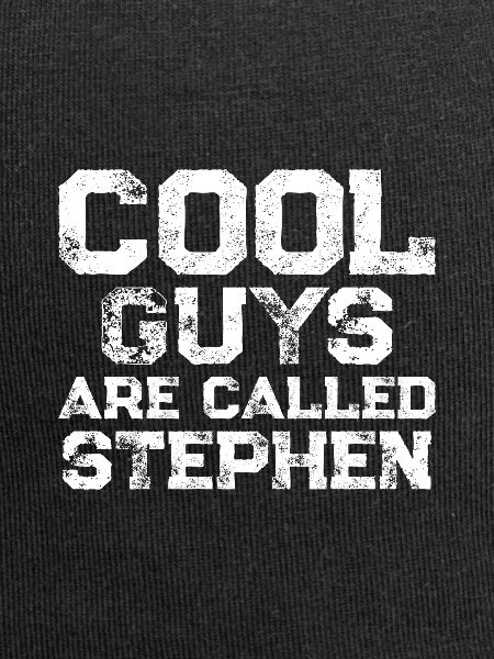 Cool guys are called Stephen