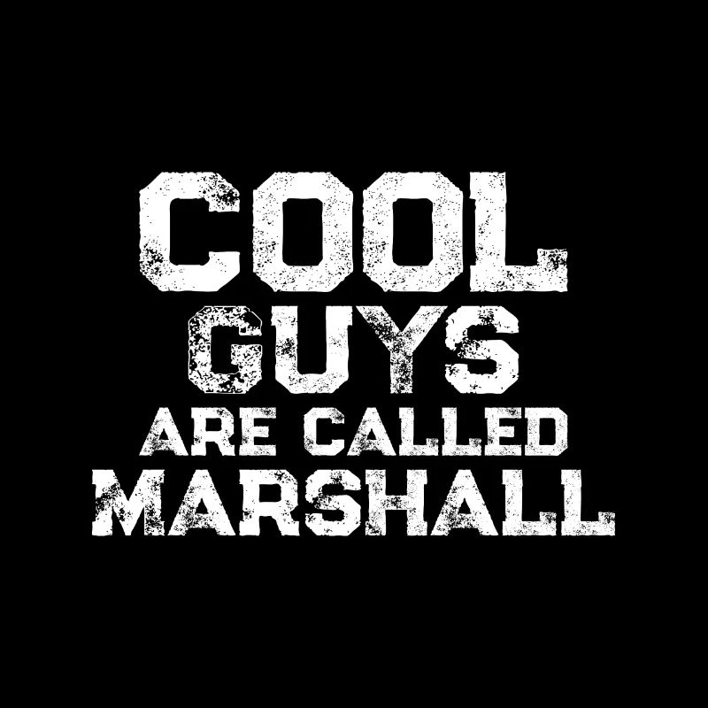 Cool guys are called Marshall