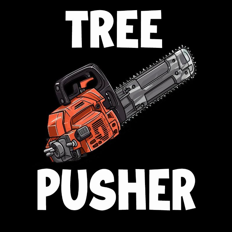 Tree pusher | Lumberjack T Forester | Funny