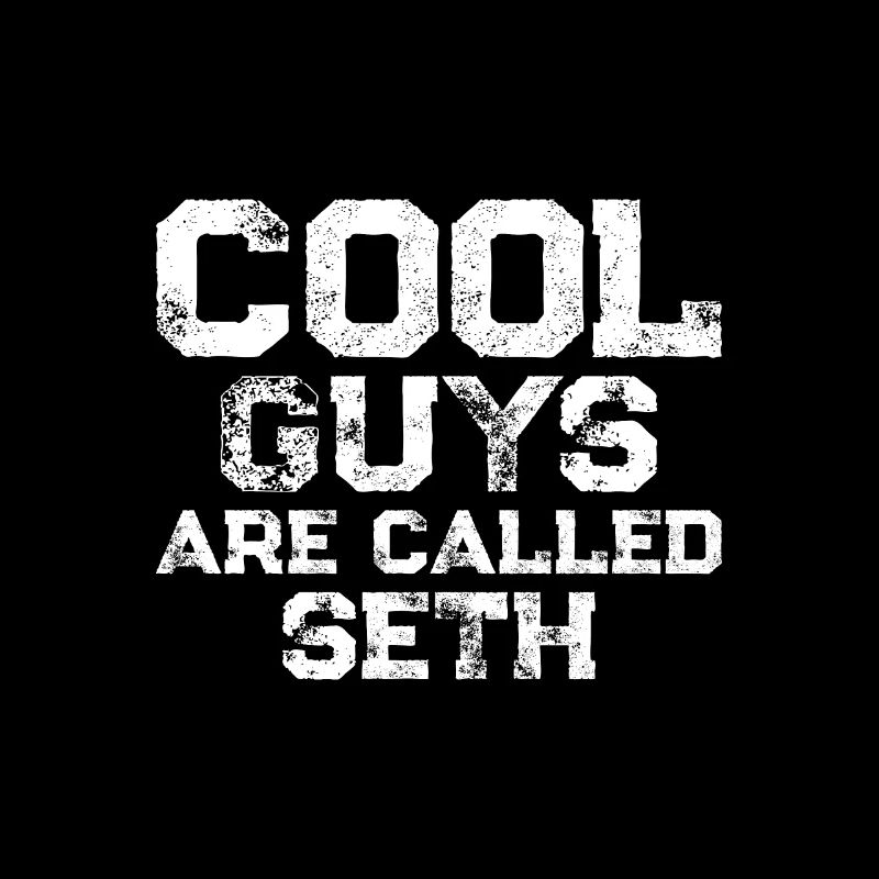 Cool guys are called Seth