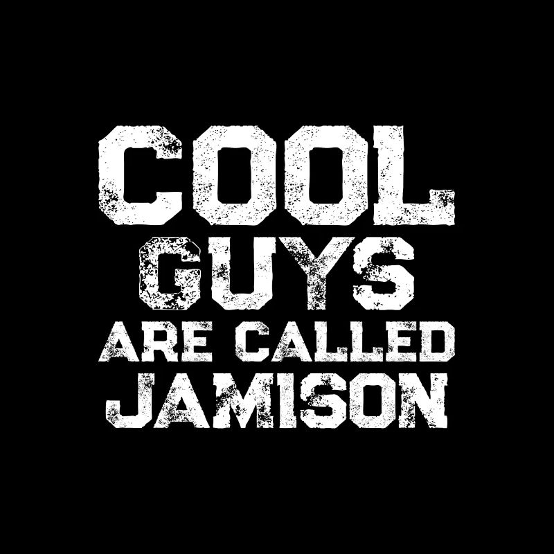 Cool guys are called Jamison