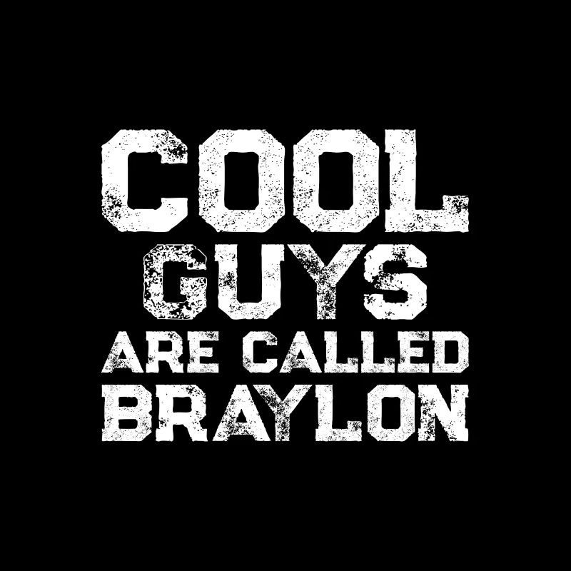 Cool guys are called Braylon