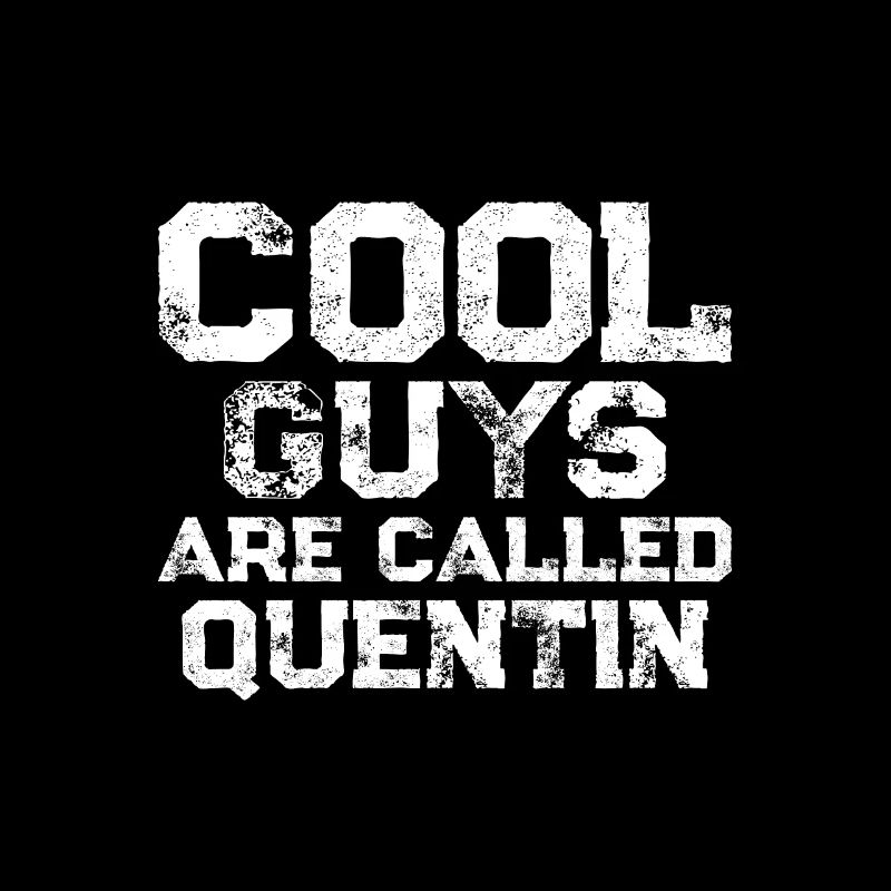 Cool guys are called Quentin