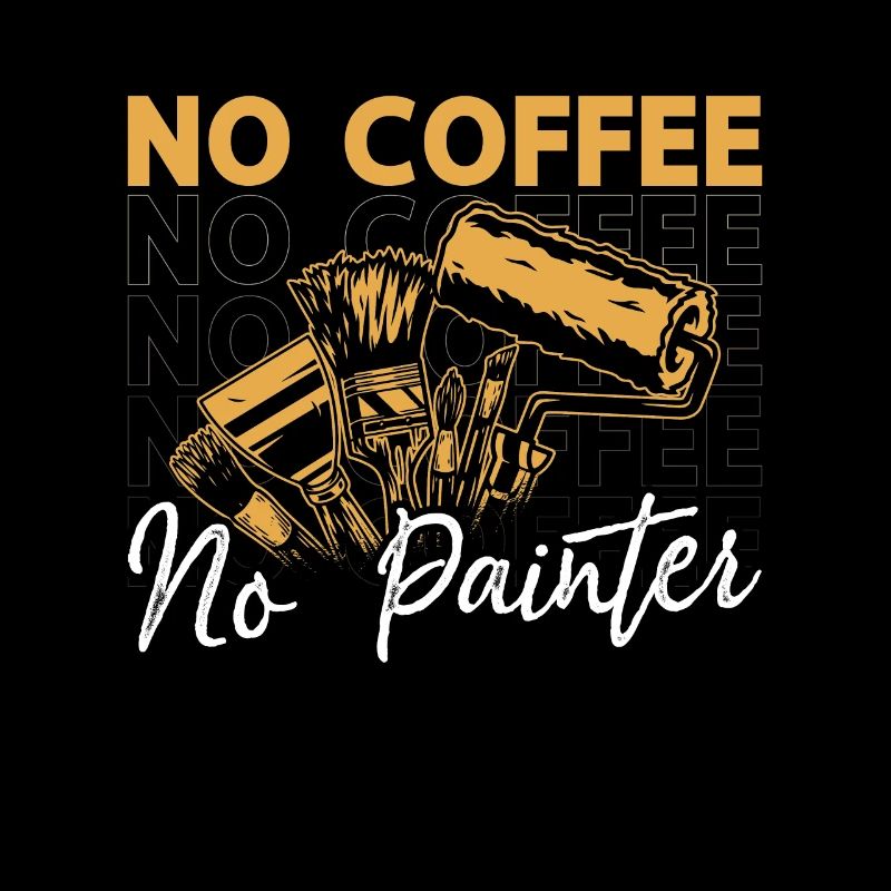 Painter No Coffee No House Painter Coffee Lover