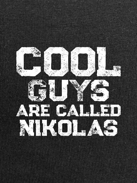 Cool guys are called Nikolas