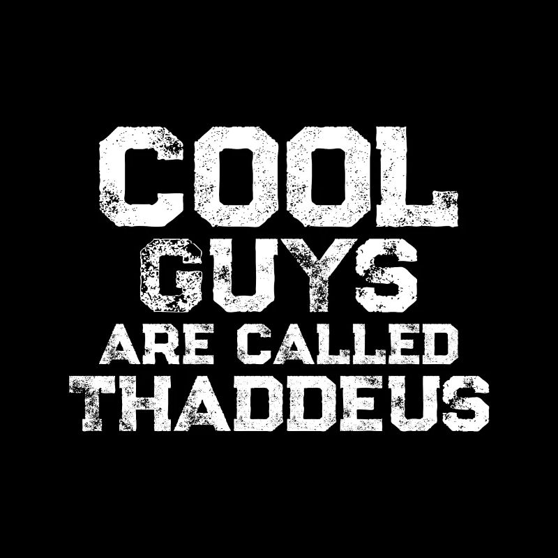 Les mecs cool s’appellent Thaddeus