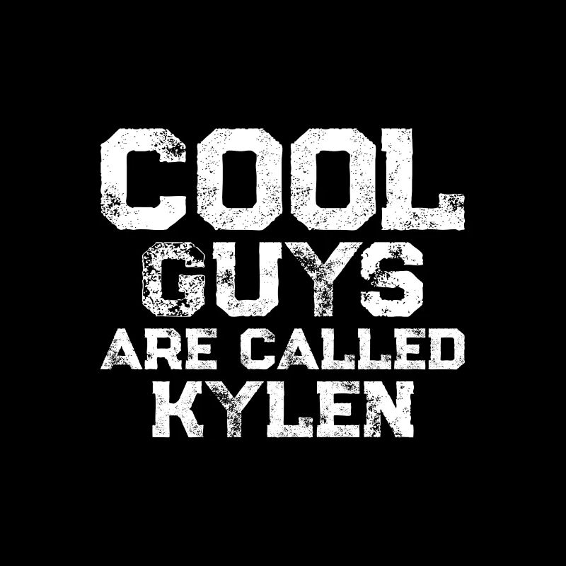 Cool guys are called Kylen