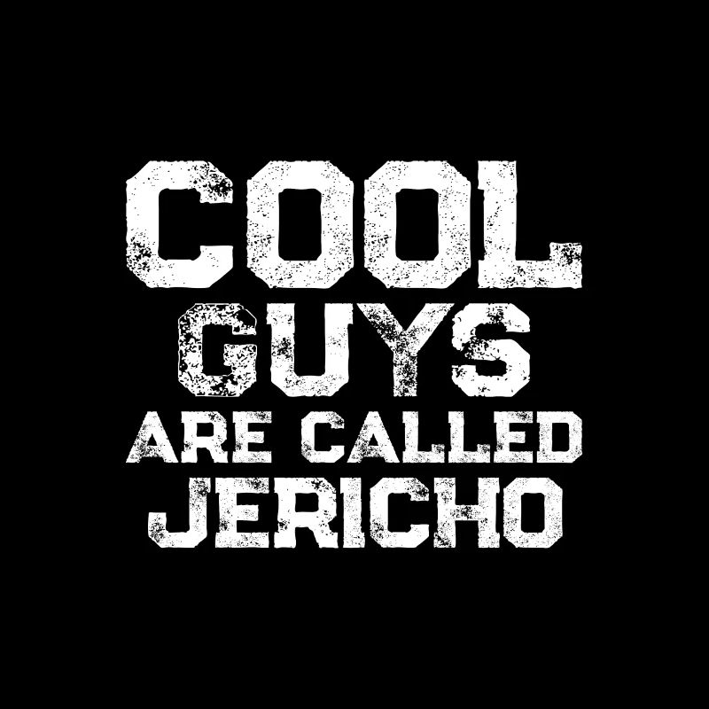 Cool guys are called Jericho