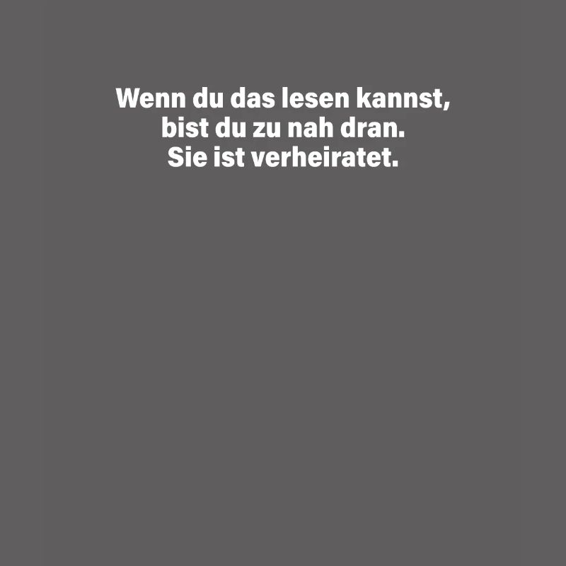 Wenn Du Das Lesen Kannst Bist Du Zu Nah Ehefrau