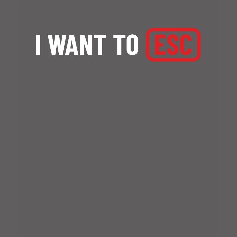 I want to ESC - Computer Scientist, Developer Gift