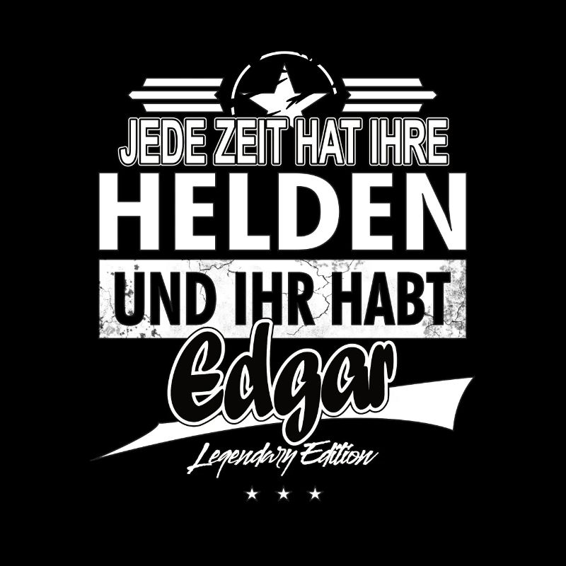 Jede Zeit hat Ihre Helden Ihr habt Edgar