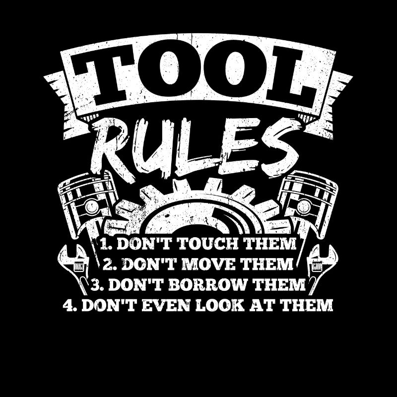 Tool Rules: Don't Touch, Move, Borrow
