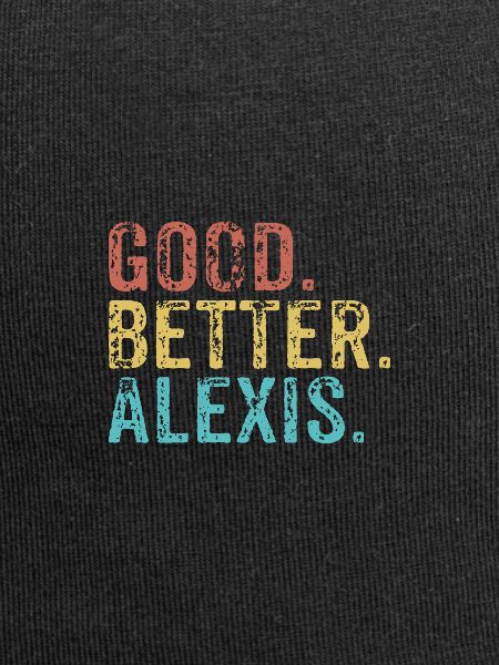 Good better Alexis