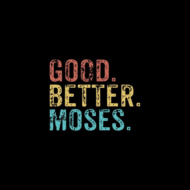 Good better Moses