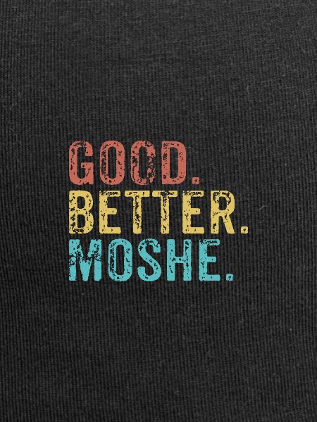 Good better Moshe