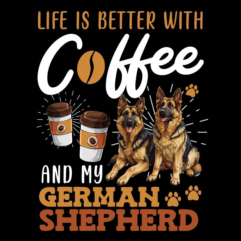 German Shepherd Owner COFFEE AND MY GERMAN