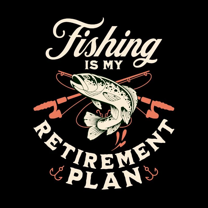 La pêche, c’est mon plan de retraite Pêche sportive Pêcheur