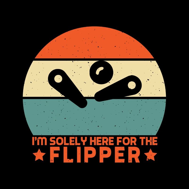 I´m Solely Here For The Flipper Retro Pinball Gift