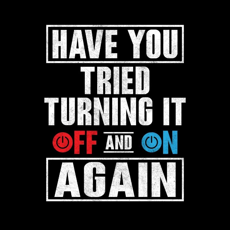 Have You Tried Turning It Off Computer Tech Suppor