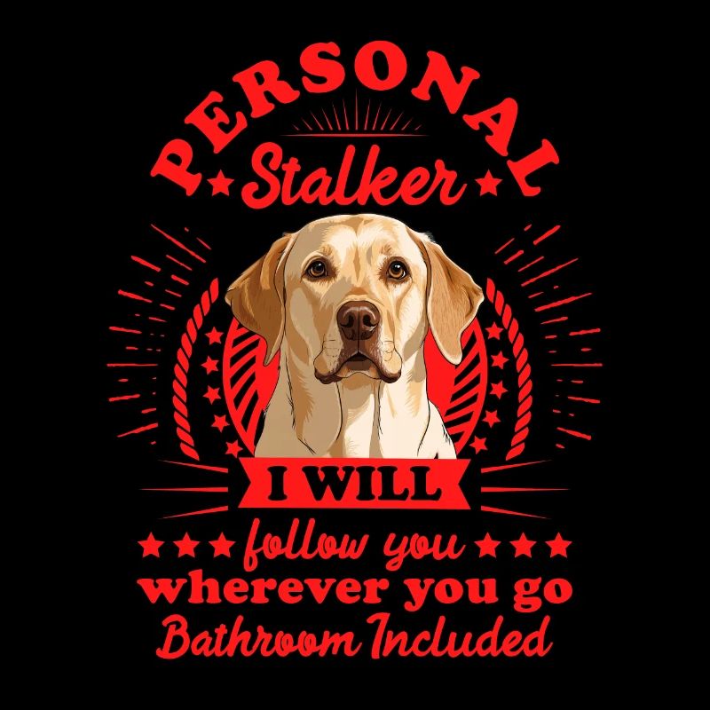 Labrador PERSONAL STALKER Funny Labrador