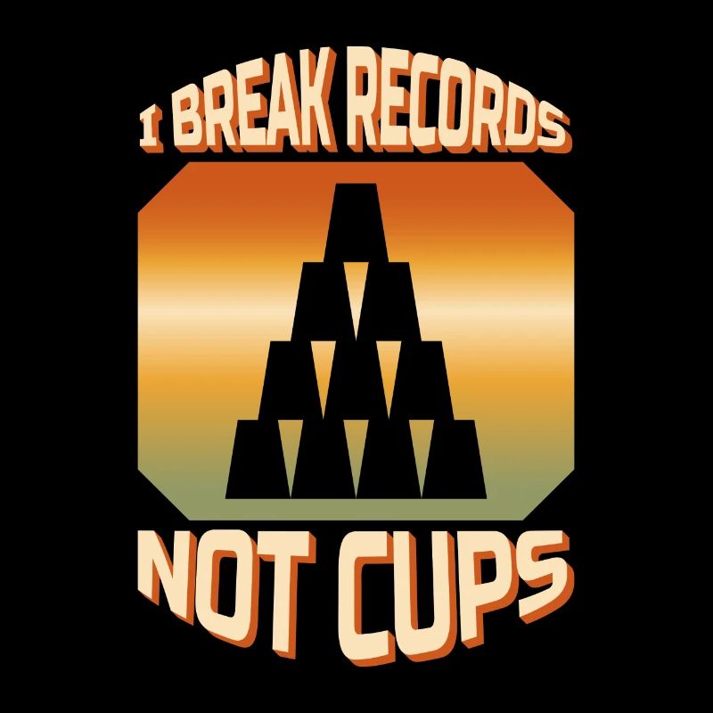 I Break Records Not Cups Cup Stacking