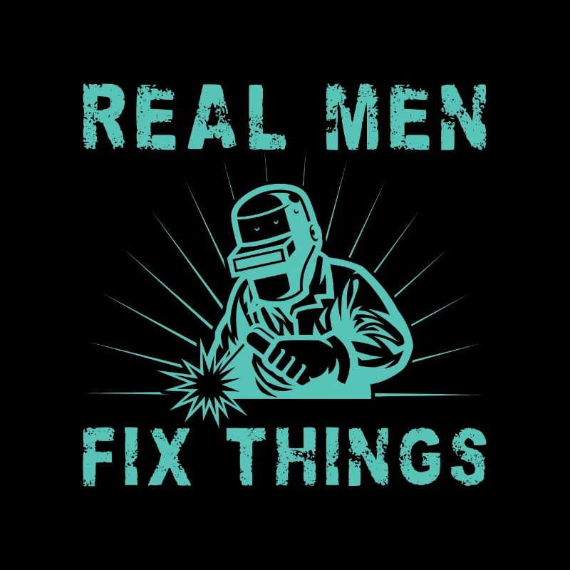 Real Men Fix Things - Welding Gifts