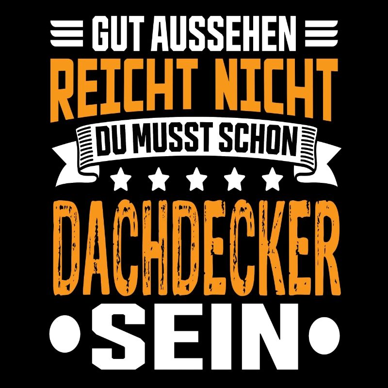 Dachdecker Dachdecker Spruch Hochbau Dach