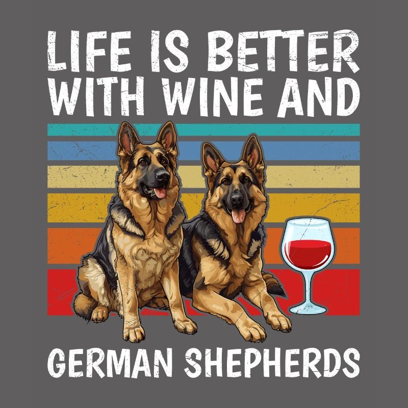 German Shepherd Life is Better with Wine and German
