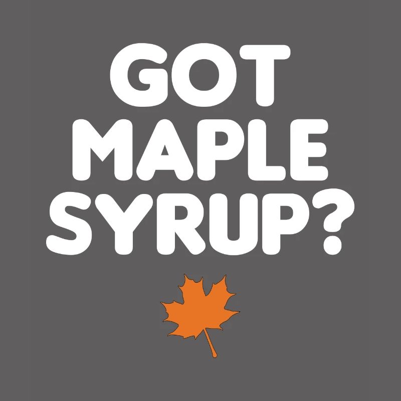 Got Maple Syrup Tapping Maple Tree Maple Leaf
