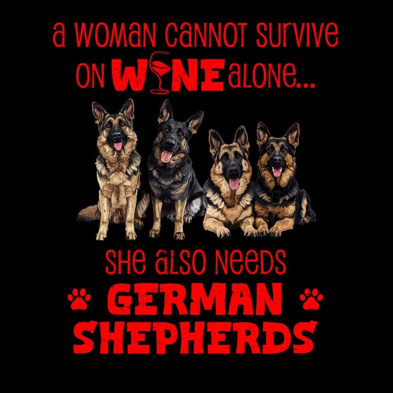 German Shepherd WOMAN CANNOT SURVIVE ON WINE