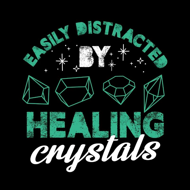 Easily Distracted By Healing Crystals Chalra