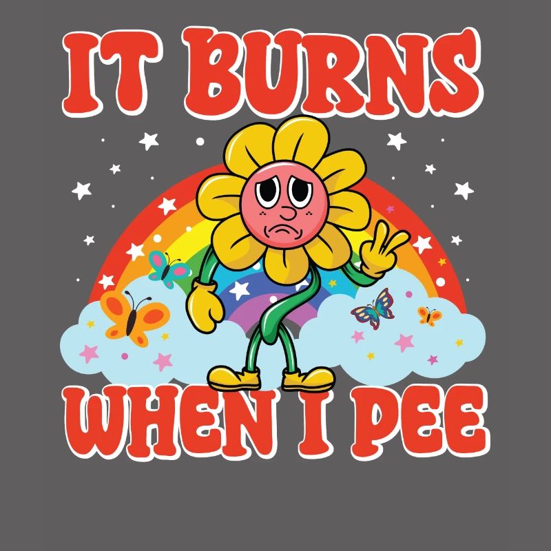 Funny saying "It Burns when I Pee"! Sarcastic
