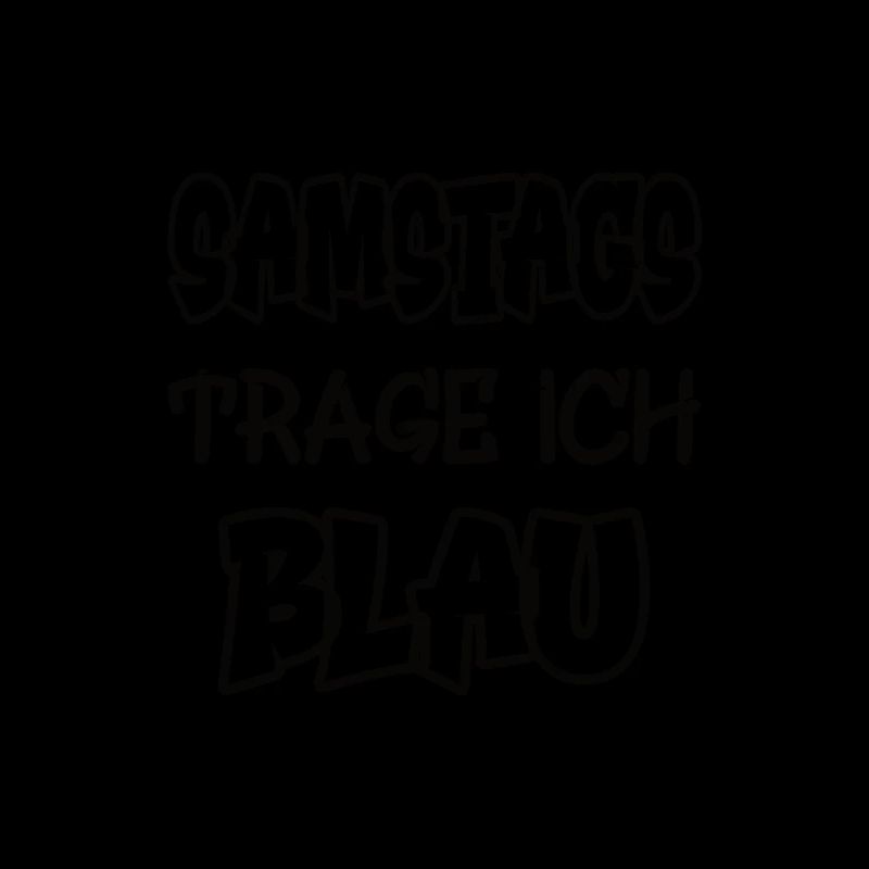 Samstags trage ich blau Spruch Farbenspiel Farbe