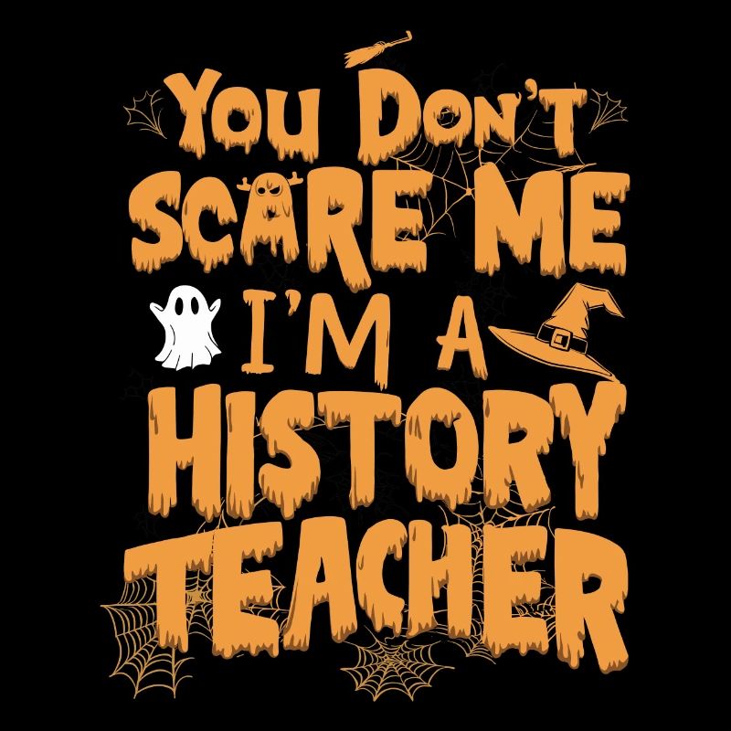 Tu ne me fais pas peur Je suis professeur d’histoire Halloween