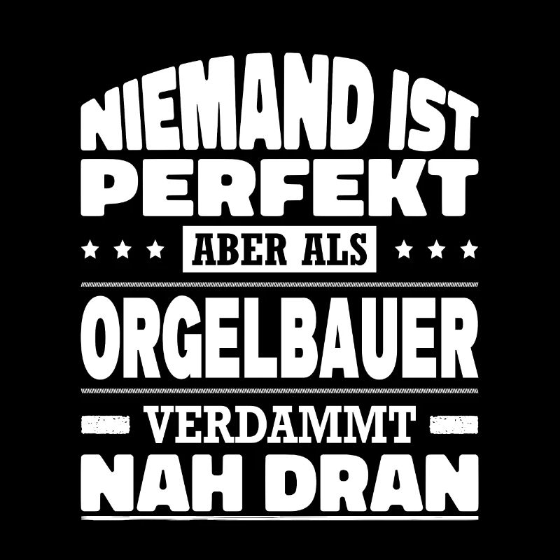 Niemand Ist Perfekt Aber Als Orgelbauer Nah Dran