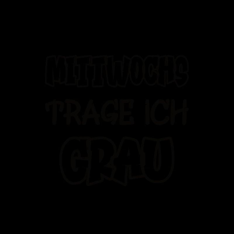 Mittwochs trage ich grau Spruch Farbe grau