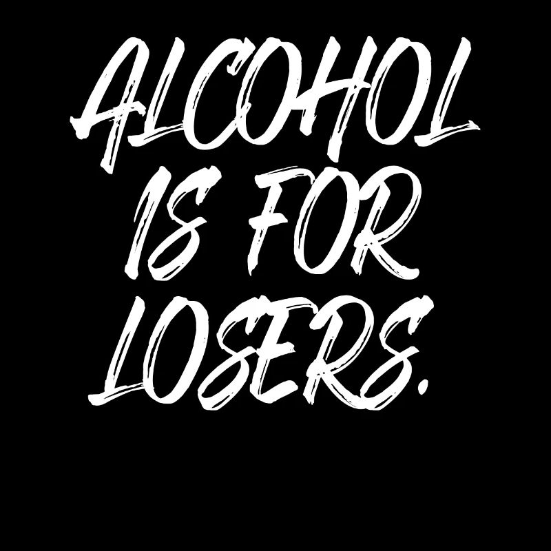 L’alcool est pour les perdants Alkoholfrei Sober Ohne Alk