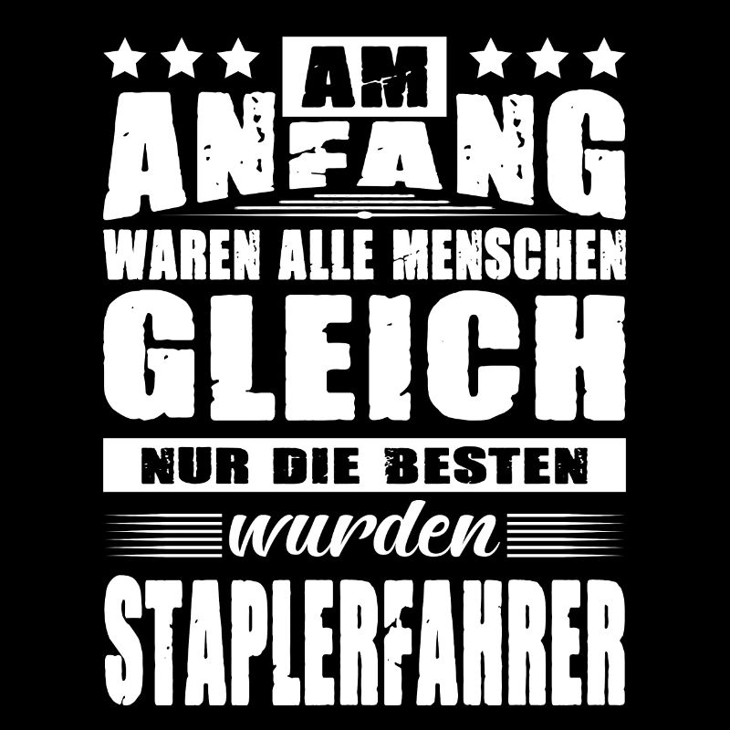 Am Anfang Waren Alle Menschen Gleich Staplerfahrer