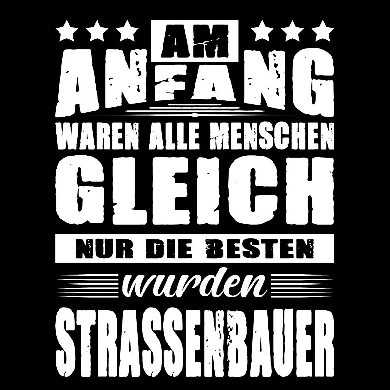Am Anfang Waren Alle Menschen Gleich Strassenbauer