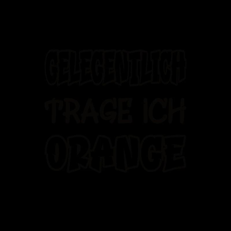 Gelegentlich trage ich orange Spruch Farbe orange